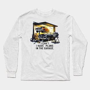 I can't. I have plans in the garage. fun car DIY Excuse Tee Long Sleeve T-Shirt